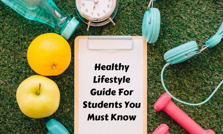 Healthy Lifestyle Guide For Students You Must Know