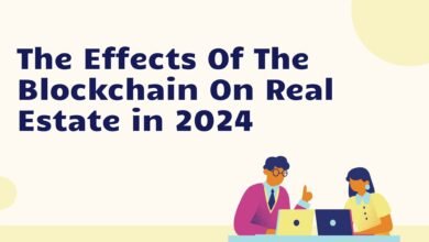 The Effects Of The Blockchain On Real Estate in 2024