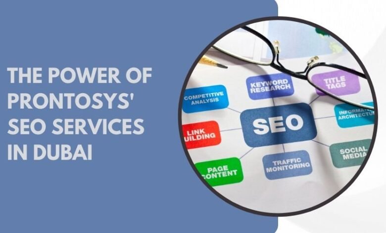 The Power of Prontosys' SEO Services in Dubai
