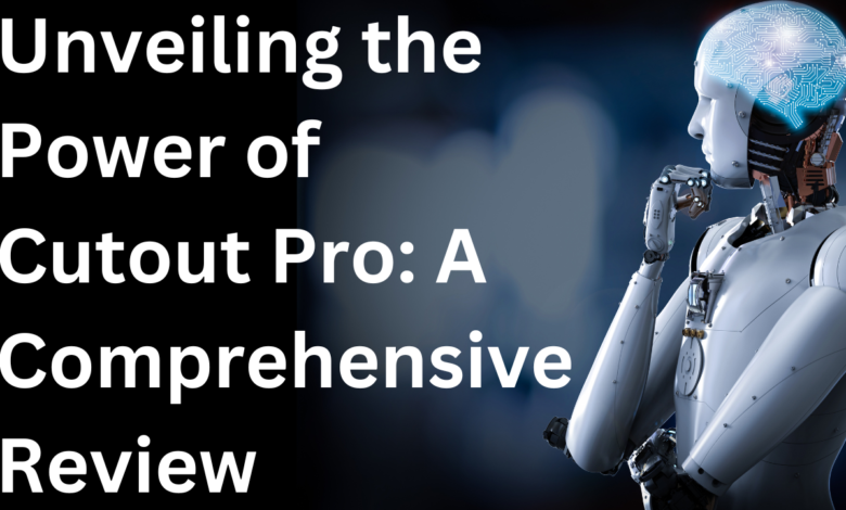 Unveiling the Power of Cutout Pro A Comprehensive Review