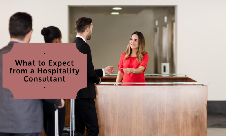 What should you expect from a hospitality consultant?