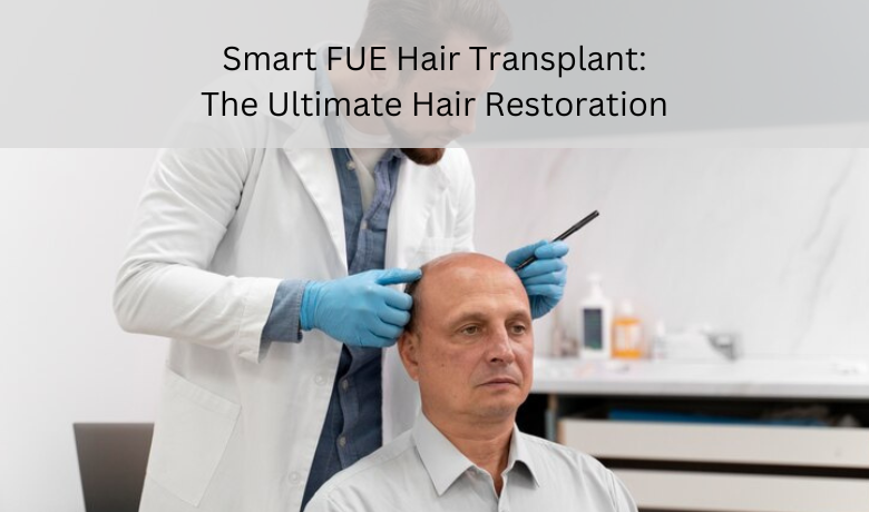 smart FUE hair transplant