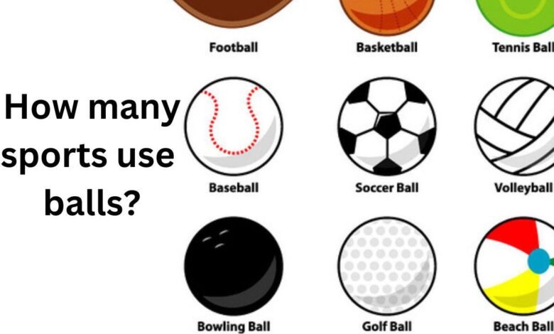 How many sports use balls? Many sports, like football, cricket, and volleyball.