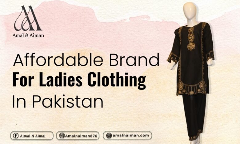 Best and Affordable Brand for Ladies Clothing in Pakistan