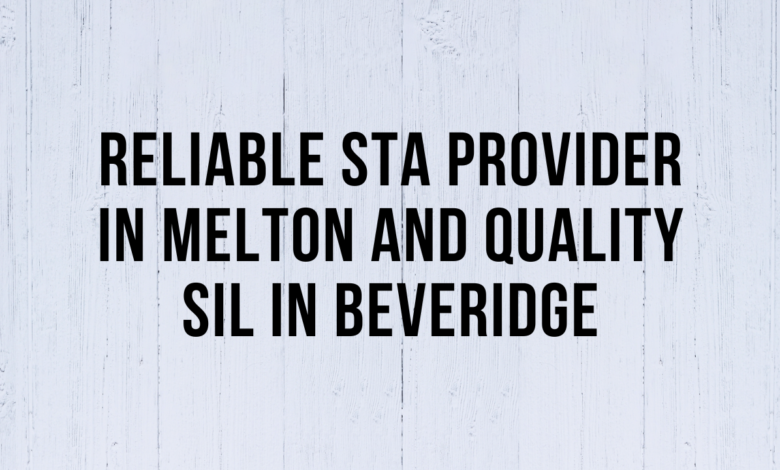 Reliable STA Provider in Melton and Quality SIL in Beveridge